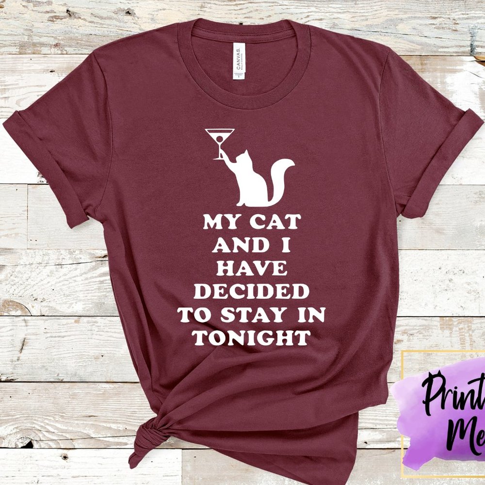 My Cat and I decided to stay in tonight Shirt